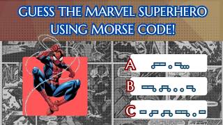 Guess the Marvel Superhero Using Morse Code!