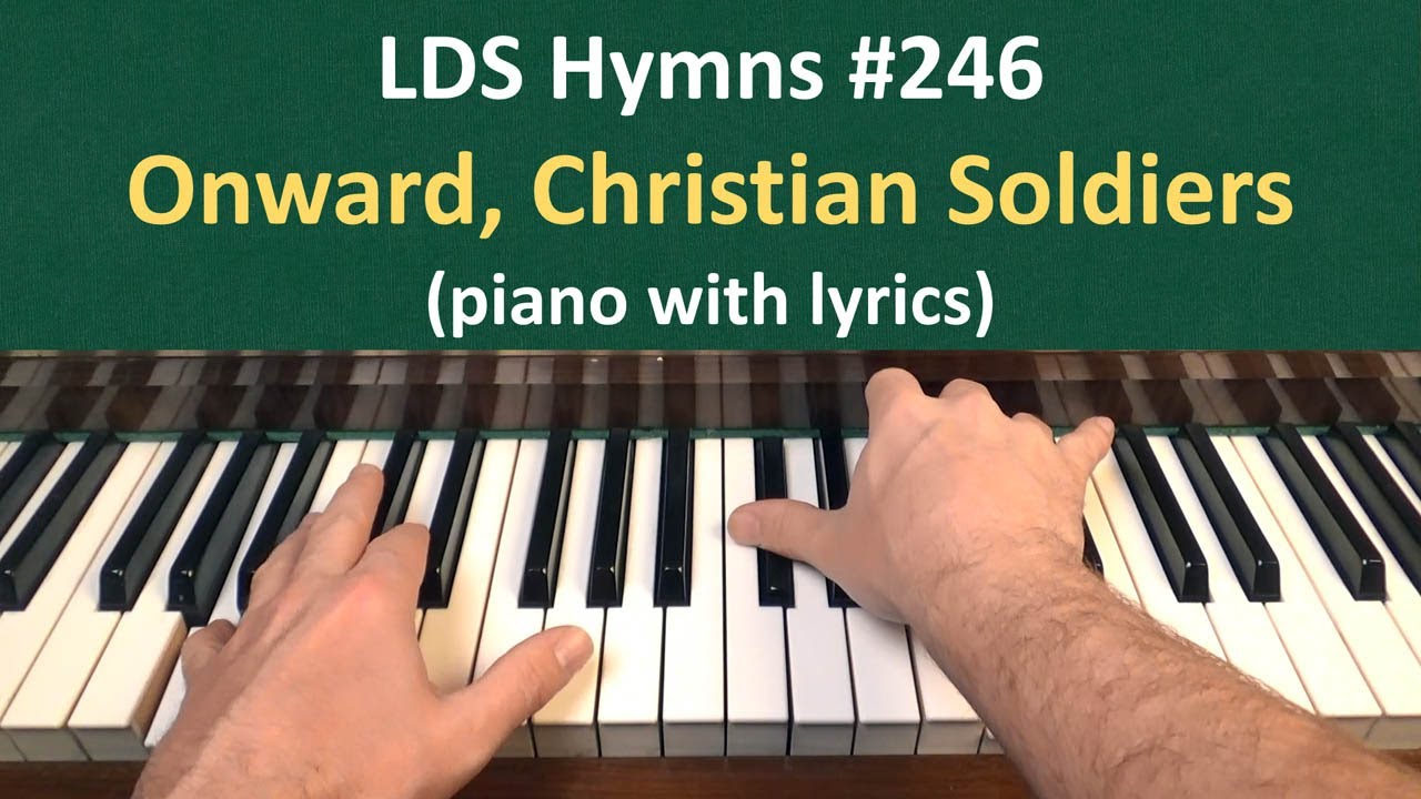 (246) Onward, Christian Soldiers (LDS Hymns piano with lyrics) YouTube