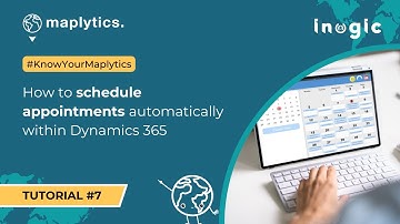 Tutorial 7 - How to schedule appointments automatically within Dynamics 365 #KnowYourMaplytics