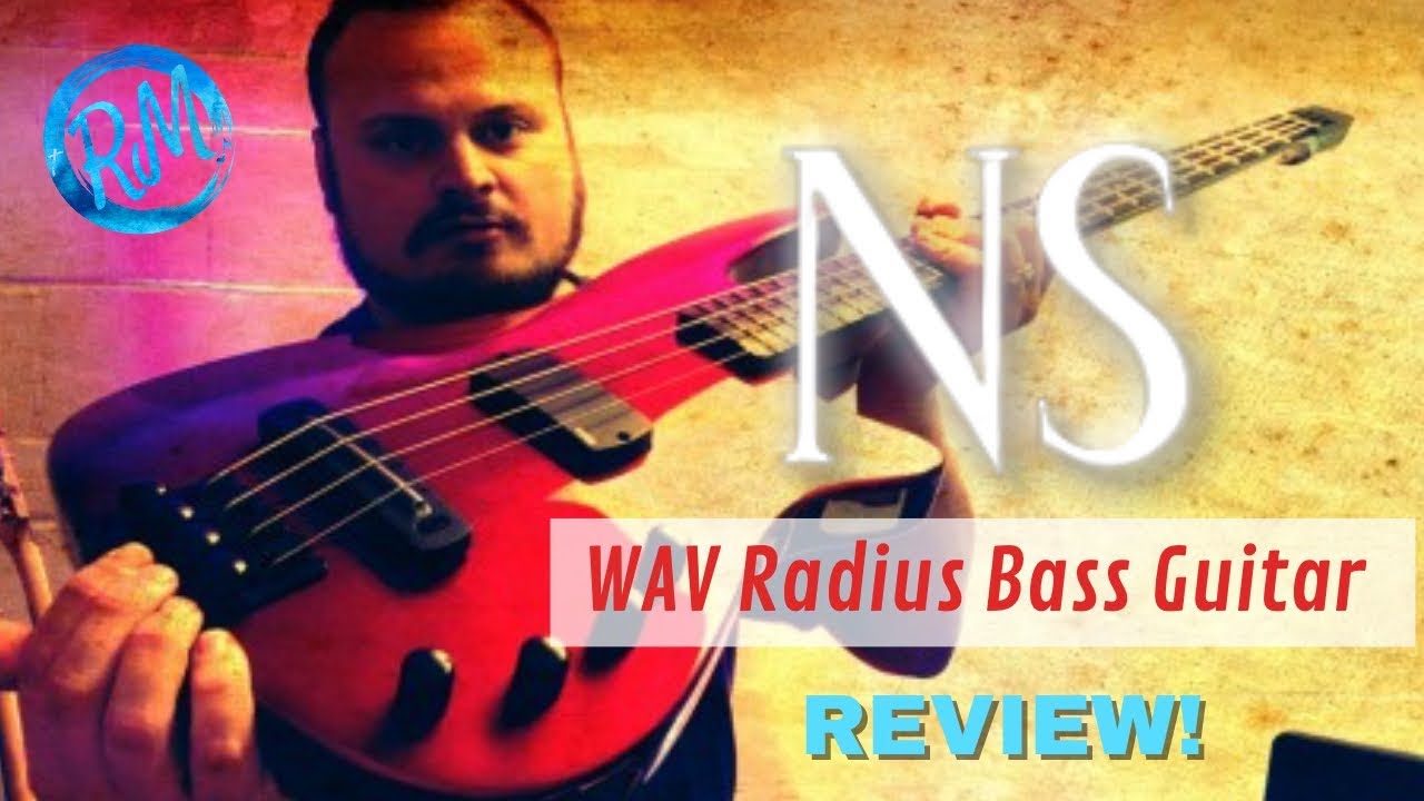 NS WAV Radius Bass Guitar review YouTube