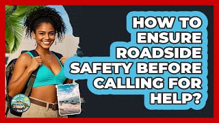 How to ensure roadside safety before calling for help?