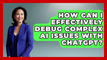 How Can I Effectively Debug Complex AI Issues With ChatGPT? - Learning To Code With AI