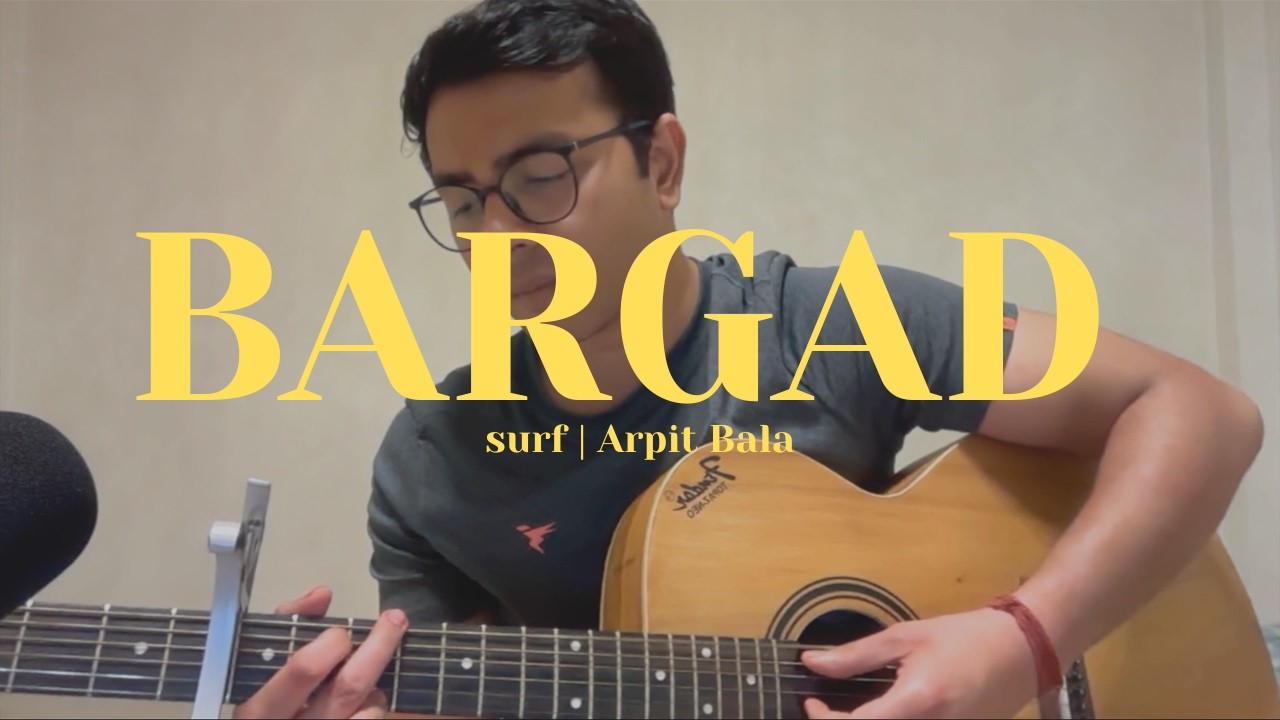 BARGAD | Surf X Arpit Bala | Rani teri ek jhalak ko mai pagal || Cover ...