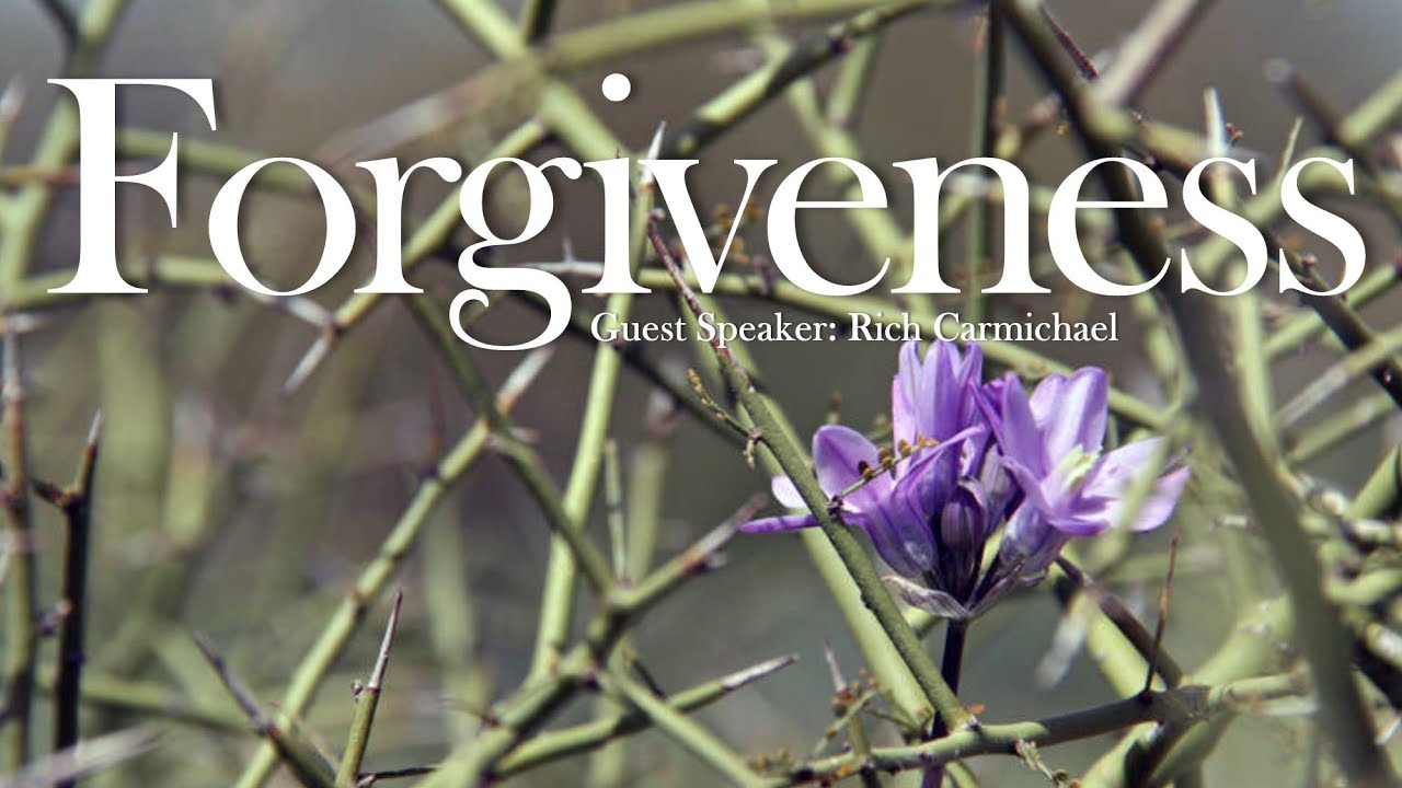 Guest Speaker Rich Carmichael - Forgiveness