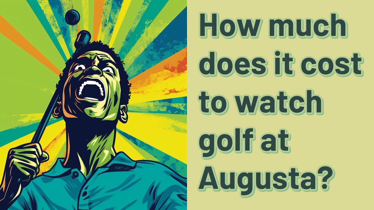 How much does it cost to watch golf at Augusta? YouTube