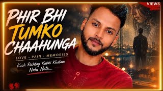 Phir Bhi Tumko Chaahunga #Arijit Singh ❤️ sad song Hollywood #love_song