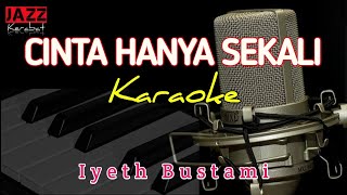 KARAOKE CINTA HANYA SEKALI IYETH BUSTAMI | VERSI KORG PA50 |