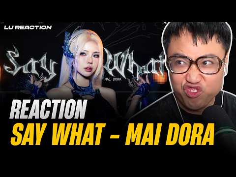 TIẾP BƯỚC MAI DORA - LU RA MẮT EP ĐẦU TAY? | Lu Reaction "SAY WHAT - MAI DORA"