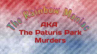 The Rainbow Maniac aka The Paturis Park Murders #truecrime #unknownfacts #serialkiller