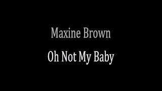Maxine Brown - Oh Not My Baby