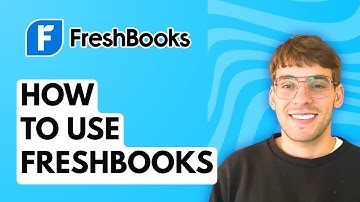 How to Use Freshbooks [2025 Guide]