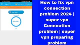 How to fix vpn connection problem 2024 | super vpn Connection problem | super vpn preparing problem by Trouble Shooter 579 views 5 months ago 1 minute, 52 seconds