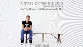 Download lagu Armin van Buuren - A State Of Trance 2013 (On The Beach Full Continuous DJ Mix)