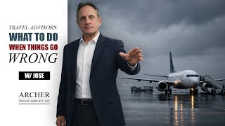 Travel Advisors: What to Do When Things Go Wrong w/ Jose
