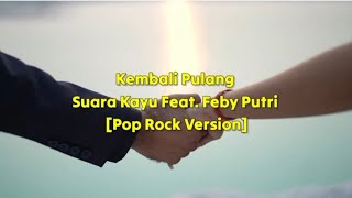 Kembali Pulang  Suara Kayu Feat Feby Putri  Pop Rock Version