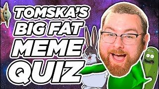 TomSka's Big Fat Meme Quiz #CONTENT