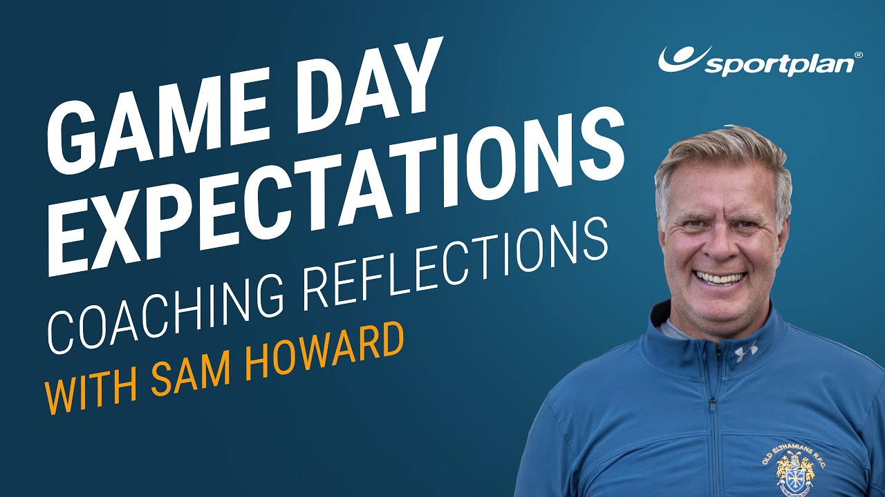 Game Day Expectations | With Sam Howard | Sportplan Rugby - YouTube