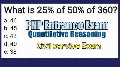 PNP Entrance Exam: Quantitative Reasoning | What is 25% of 50% of 360? PERCENTAGE