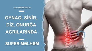Oynaq, sinir, diz, onurğa ağrılarında - SUPER MƏLHƏM