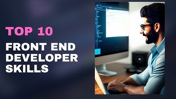 💻Top 10 Technical Skills of a Front End Developer
