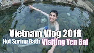 Day 4 Vietnam Yen Bai Mountains, Hot Spring