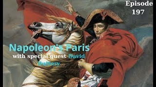 Episode 197 : Napoleon's Paris, with special guest David Buttery