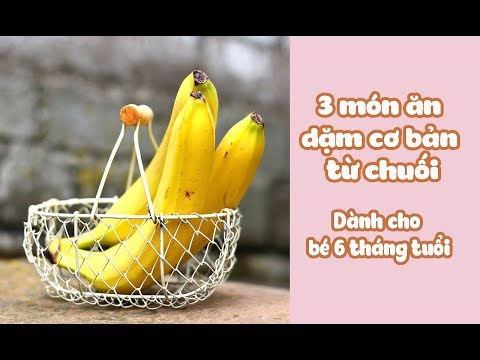 Video: Trẻ được Cho ăn Chuối Từ Tháng Thứ Mấy?