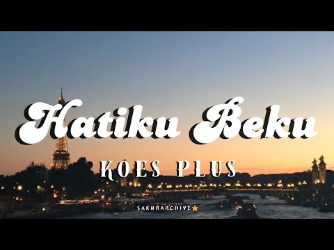 KOES PLUS – HATIKU BEKU [Lyrics]