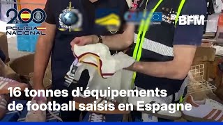 Espagne: la police saisit plus de 16 tonnes d'équipements de football contrefaits