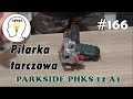 #166 - Akumulatorowa pilarka tarczowa PHKSA 12 A1