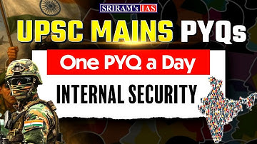 UPSC Mains 2025 | GS3 Internal Security PYQ Solved | One PYQ One Day | SRIRAM’s IAS