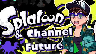 Splatoon 3 & Beyond... The FUTURE of the Channel!