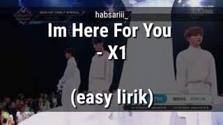 Im here for you - X1 (easy lirik)
