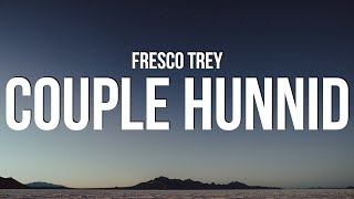 Fresco Trey - Couple Hunnid (Lyrics)