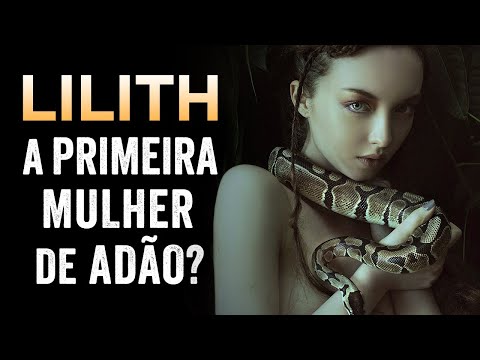 Vídeo: Lilith é A Primeira Esposa De Adam