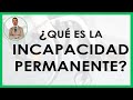 INCAPACIDAD PERMANENTE | Concepto y Grados.