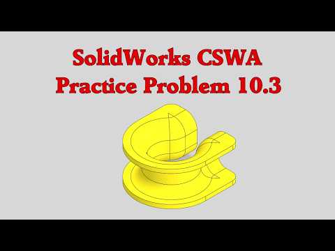 SolidWorks CSWA Practice Problem 10.3
