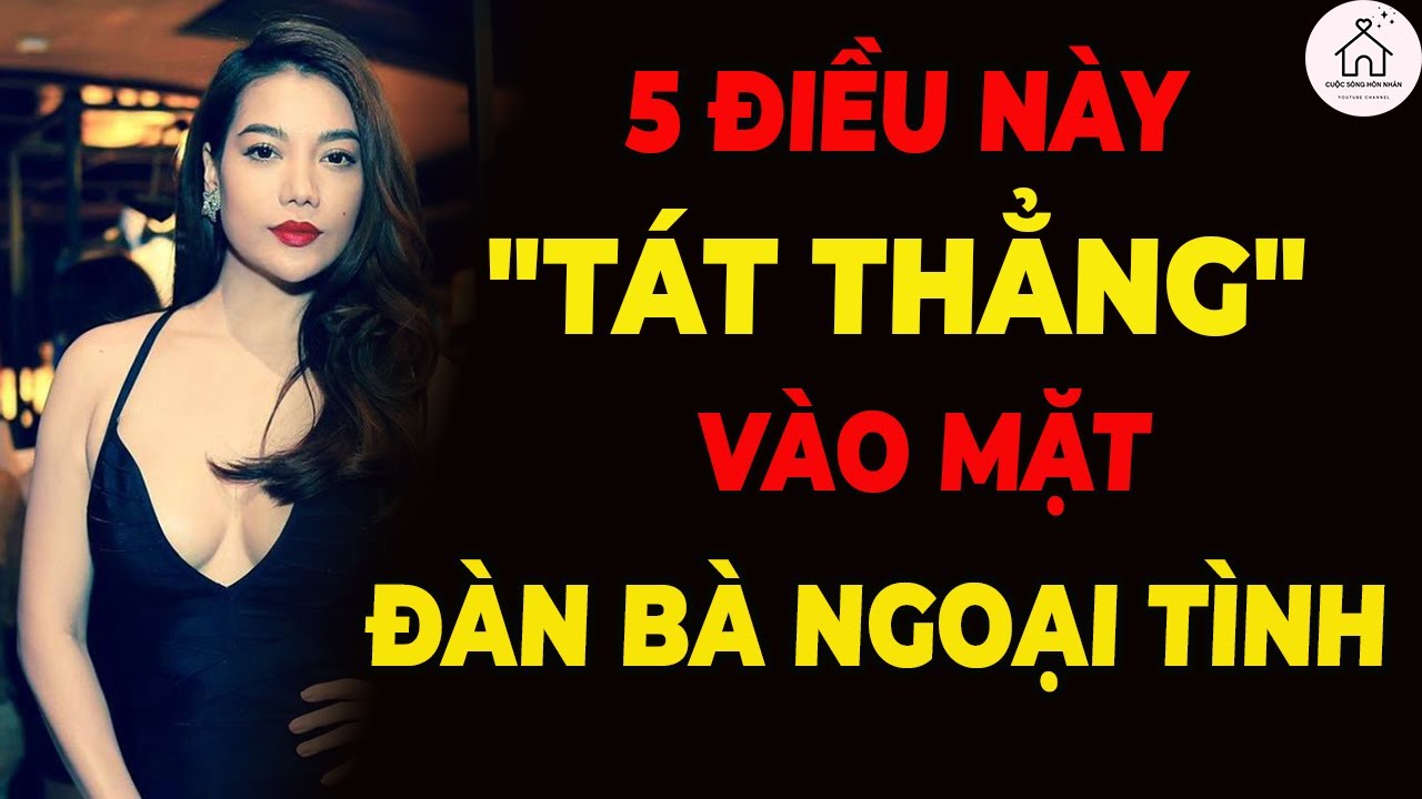 Đàn Bà Ngoại Tình – Càng Mê Muội Càng Phải Nhớ 5 Điều Này!