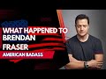 What Happened to Brendan Fraser? | American Badass