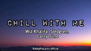 Sledgren , Wiz Khalifa & Larry June - Chill with me ( Official lyrics video)