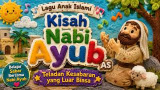 🎵 Lagu Anak Islami Terbaru | Kisah Nabi Ayub AS | Belajar Sabar Bersama Nabi Ayub