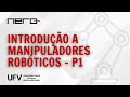 A02 Introdução a Manipuladores Robóticos P1