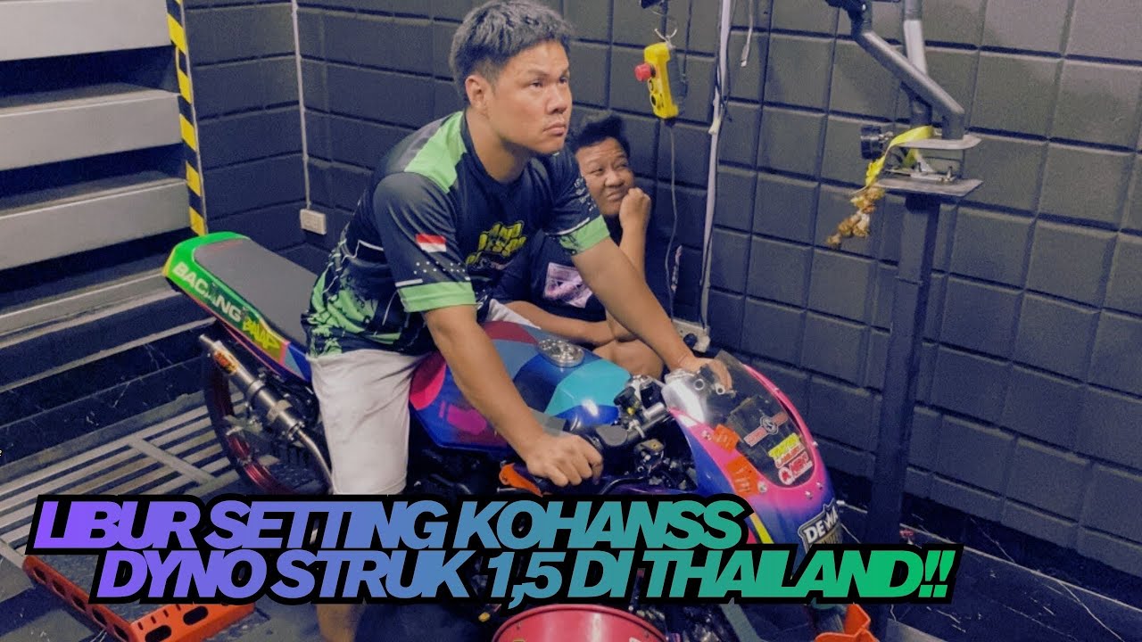 LIBUR SETTING,KOHANSS DYNO NINJA STRUK 1,5 DI THAILAND!!