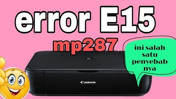Error E15 printer canon mp287