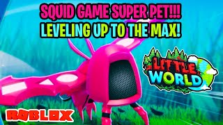 *SQUID GAME* SUPER PET MAX LEVEL SHOWCASE in Roblox Little World!!!