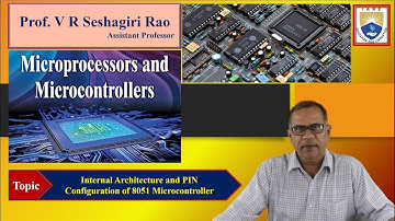 Internal Architecture and PIN Configuration of 8051 Microcontroller  by Prof. VR Seshagiri Rao