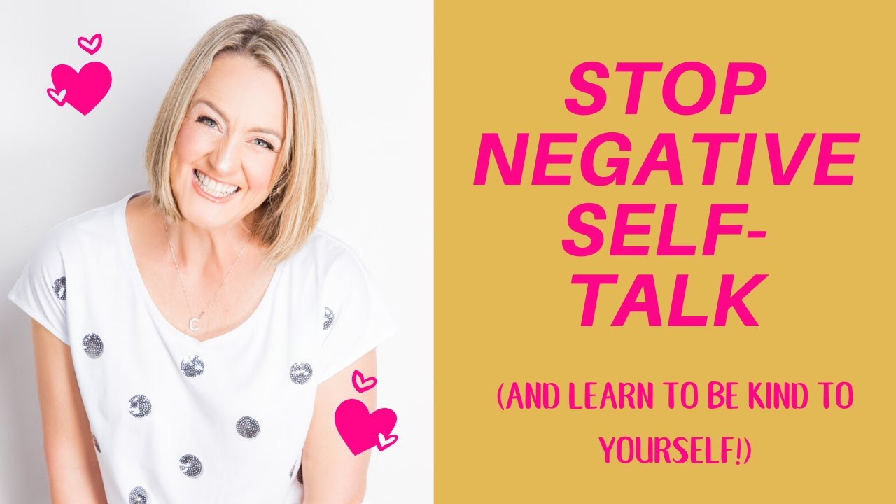 Stop negative self talk and practice self-kindness instead!
