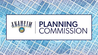 Anaheim Planning Commission Meeting 11-18-24