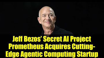Jeff Bezos’ Secret AI Project Prometheus Acquires Cutting-Edge Agentic Computing Startup