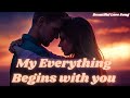 My Everything Begins With You A Heartfelt Love Song 2025 Official Video With English Lyrics My Everything Begins With You A Heartfelt Love Song 2025 Official Video With English Lyrics